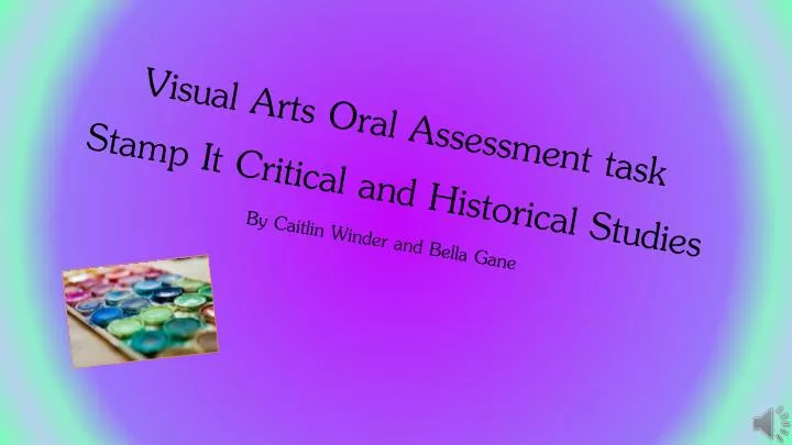 visual arts oral assessment task stamp it critical and h istorical s tudies