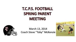 T.C.P.S. FOOTBALL SPRING PARENT MEETING