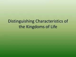 Distinguishing Characteristics of the Kingdoms of Life