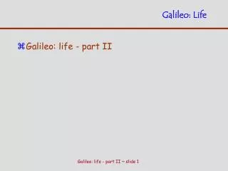 Galileo: Life