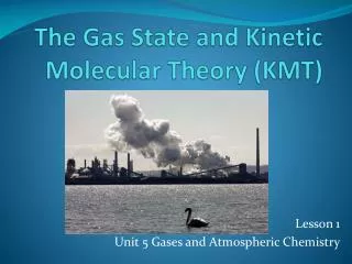 The Gas State and Kinetic Molecular Theory (KMT)