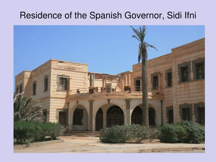 residence of the spanish governor sidi ifni