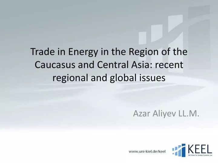 trade in energy in the region of the caucasus and central asia recent regional and global issues