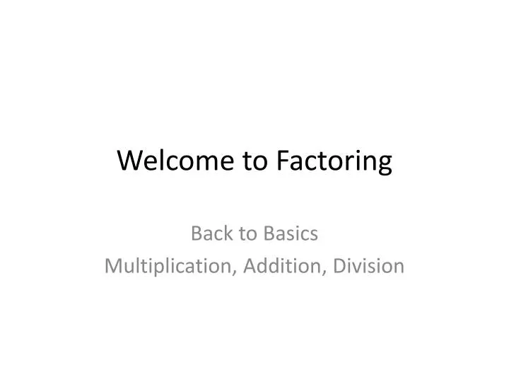 welcome to factoring