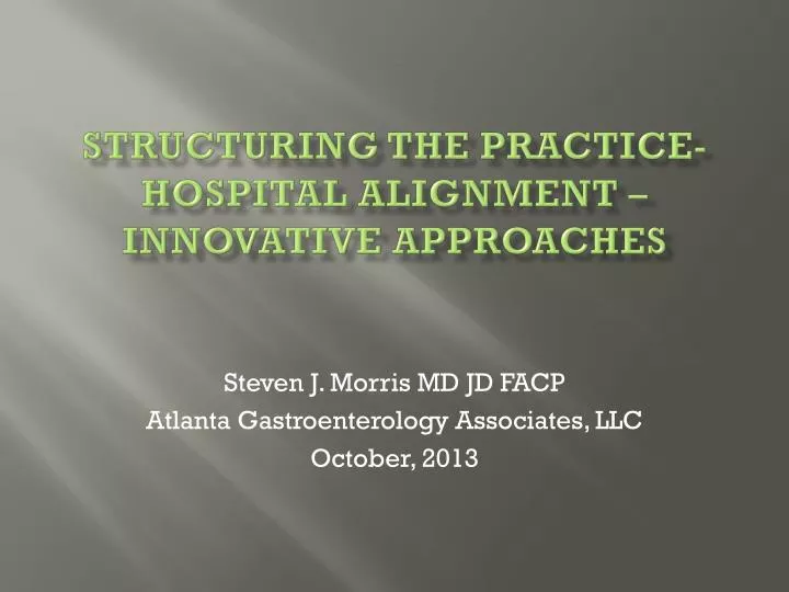 structuring the practice hospital alignment innovative approaches