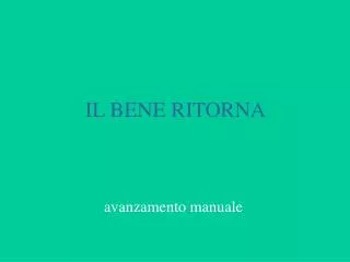 il bene ritorna