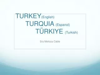 TURKEY ( English) TURQUIA ( Espanol ) Türkiye (Turkish )