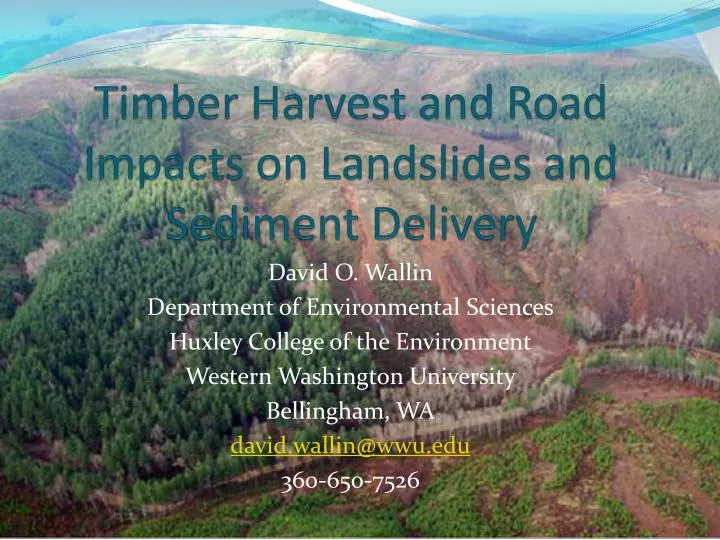timber harvest and road impacts on landslides and sediment delivery