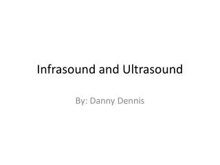 Infrasound and Ultrasound