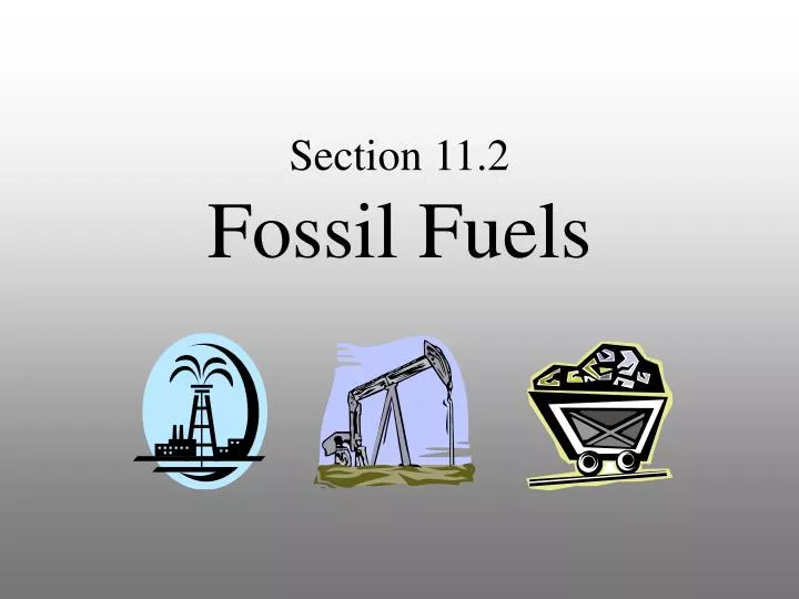 section 11 2 fossil fuels
