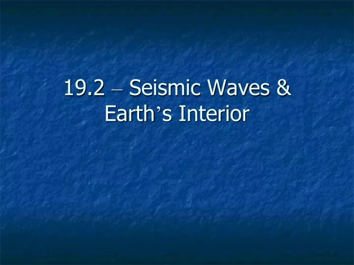 19 2 seismic waves earth s interior