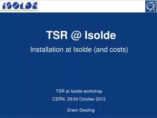 Installation at Isolde (and costs)