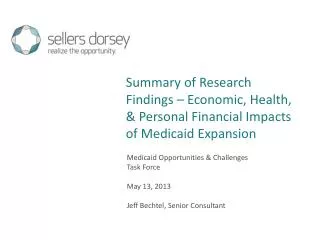 Medicaid Opportunities &amp; Challenges Task Force May 13, 2013 Jeff Bechtel, Senior Consultant