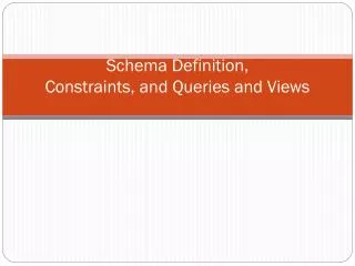 Schema Definition, Constraints, and Queries and Views