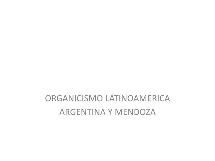 organicismo latinoamerica argentina y mendoza