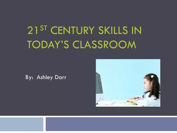21 st century skills in today s classroom