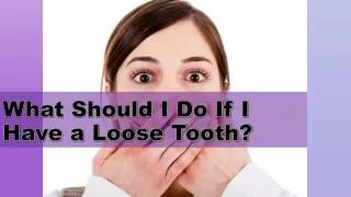 What Should I Do If I Have a Loose Tooth?