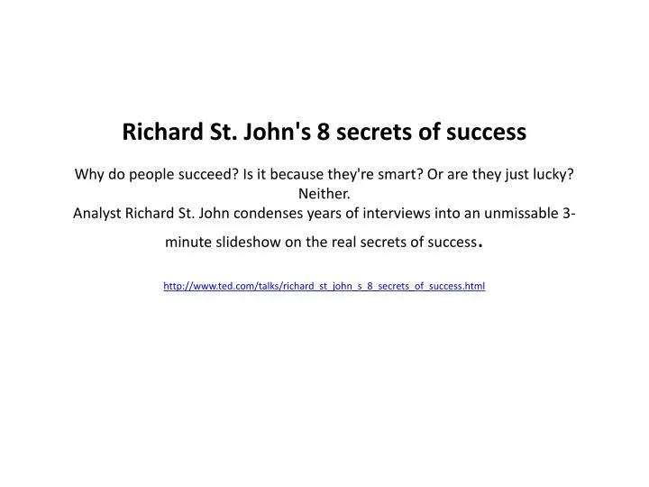 http www ted com talks richard st john s 8 secrets of success html