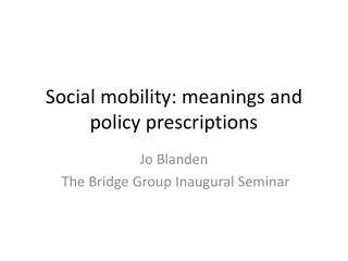 Social mobility: meanings and policy prescriptions