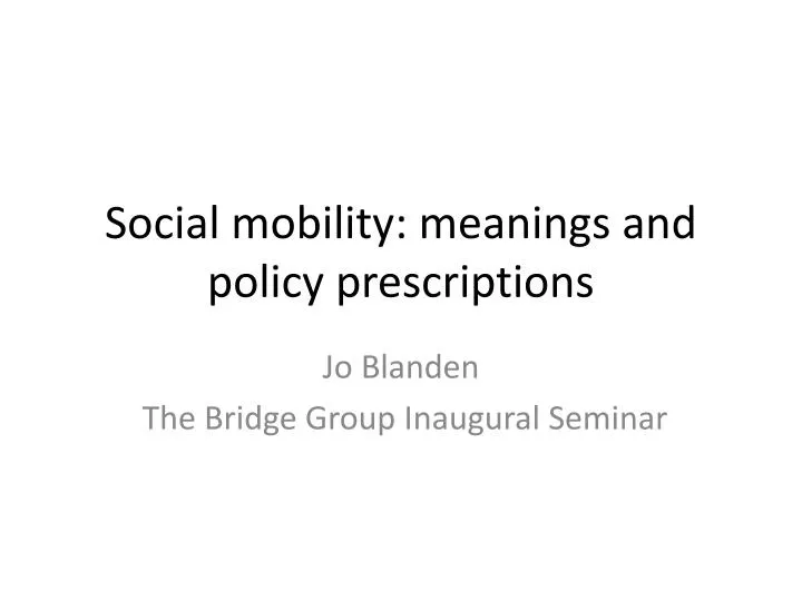 social mobility meanings and policy prescriptions