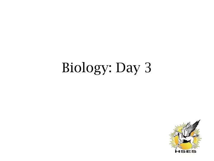 biology day 3