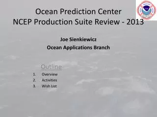 Ocean Prediction Center NCEP Production Suite Review - 2013