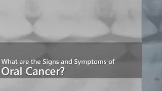 What are the Signs and Symptoms of Oral Cancer?