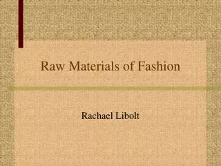 Raw Materials of Fashion