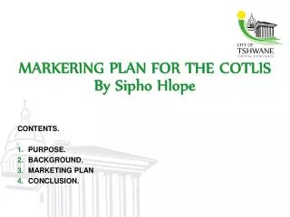 MARKERING PLAN FOR THE COTLIS By Sipho Hlope