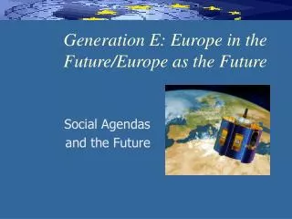 Generation E: Europe in the Future/Europe as the Future