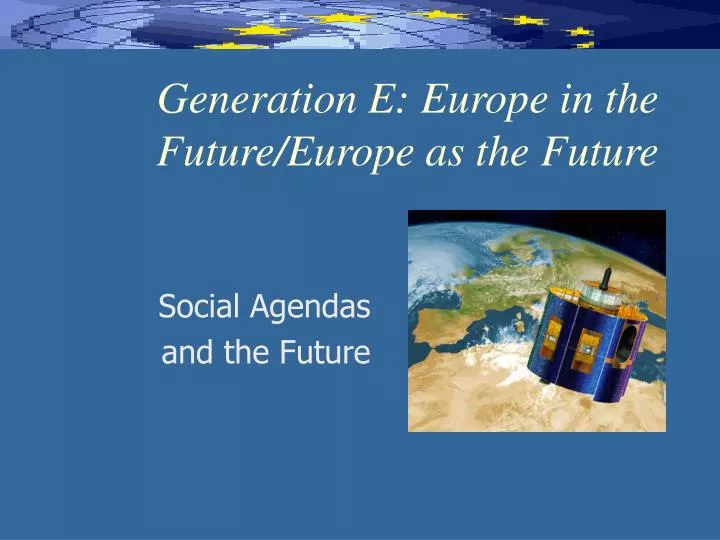 generation e europe in the future europe as the future
