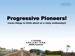 Progressive Pioneers! (some things to think about on a rainy wednesday !)