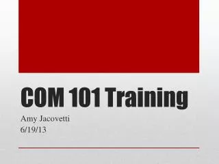 COM 101 Training