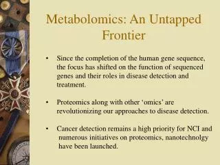 Metabolomics: An Untapped Frontier