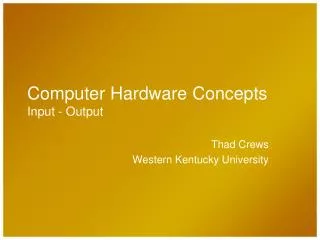 Computer Hardware Concepts Input - Output