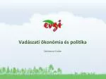 Vadászati ökonómia és politika - slide 1