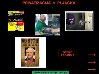 PRIVATIZACIJA = PLJAČKA.