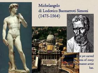 Michelangelo di Lodovico Buonarroti Simoni (1475-1564)