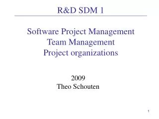 R&amp;D SDM 1 Software Project Management Team Management Project organizations