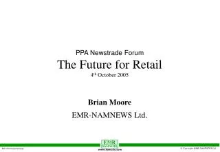 PPA Newstrade Forum The Future for Retail 4 th October 2005