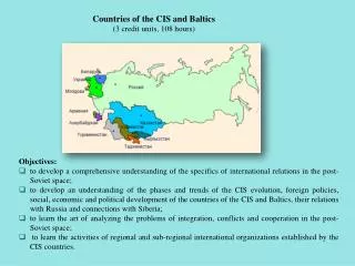 Countries of the CIS and Baltics (3 credit units , 108 hours )