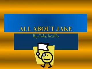 ALL ABOUT JAKE