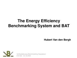 The Energy Efficiency Benchmarking System and BAT