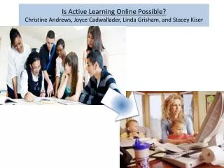 Designing for Active Learning Class On-Line Linda M Grisham