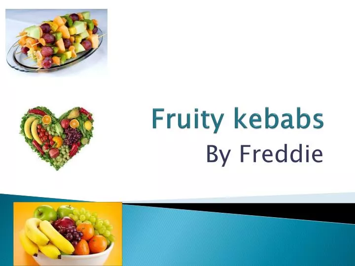 fruity kebabs