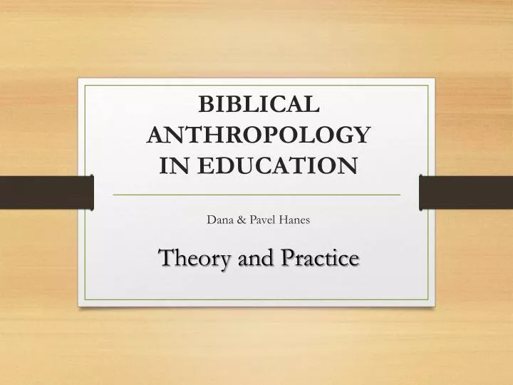 biblical anthropology in education dana pavel hanes