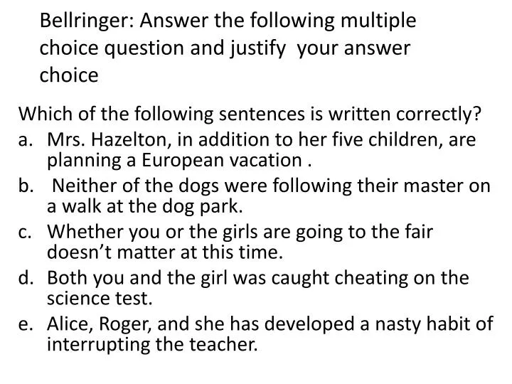 bellringer answer the following multiple choice question and justify your answer choice