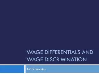 Wage Differentials and Wage Discrimination