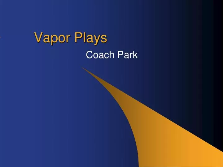 vapor plays