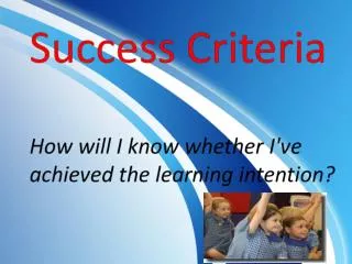 Success Criteria be written in language that students are likely to understand